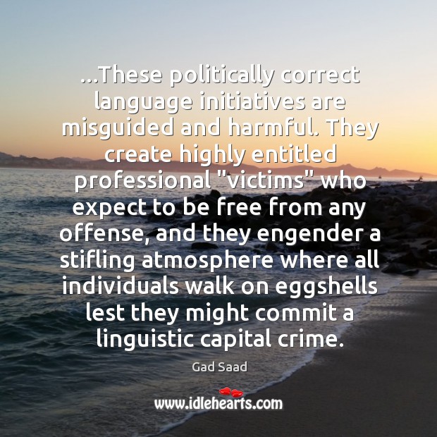 …These politically correct language initiatives are misguided and harmful. They create highly Image