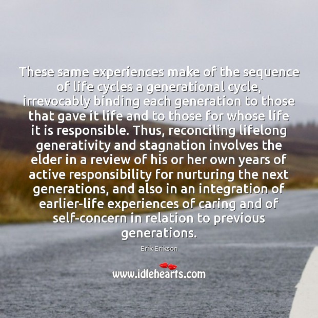 These same experiences make of the sequence of life cycles a generational Image