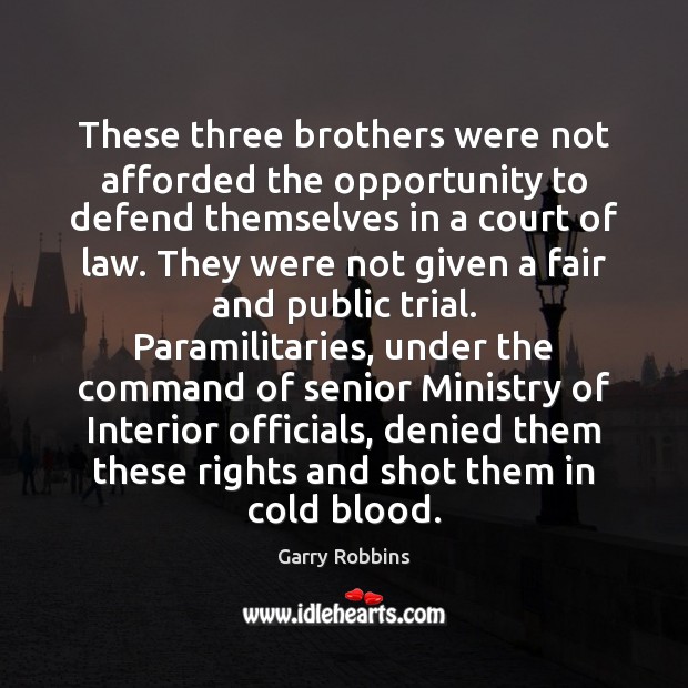 These three brothers were not afforded the opportunity to defend themselves in Brother Quotes Image