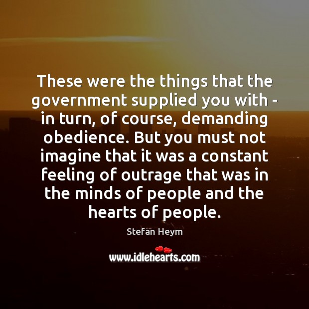 These were the things that the government supplied you with – in Government Quotes Image