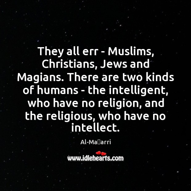 They all err – Muslims, Christians, Jews and Magians. There are two Al-Maʿarri Picture Quote