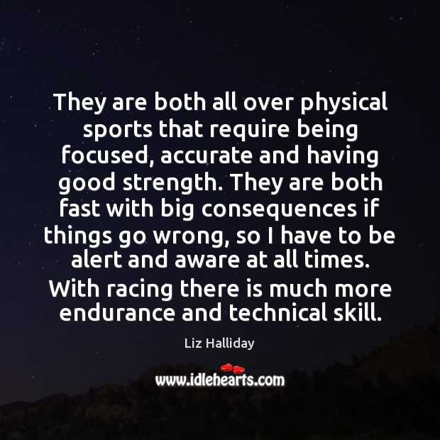They are both all over physical sports that require being focused, accurate 