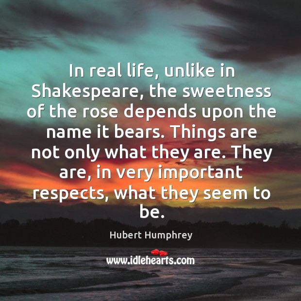 They are, in very important respects, what they seem to be. Hubert Humphrey Picture Quote