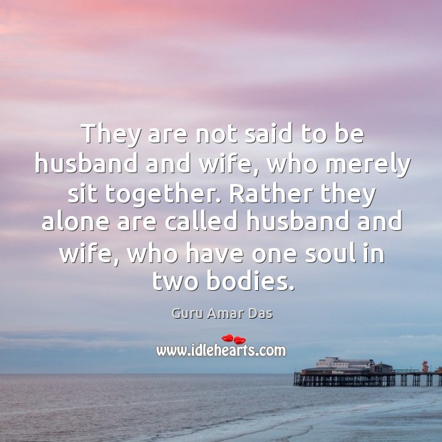 They are not said to be husband and wife, who merely sit Guru Amar Das Picture Quote