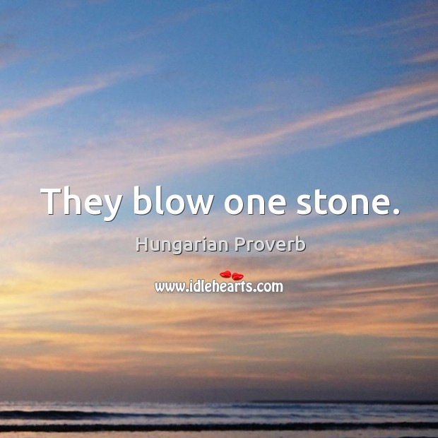 They blow one stone. Image