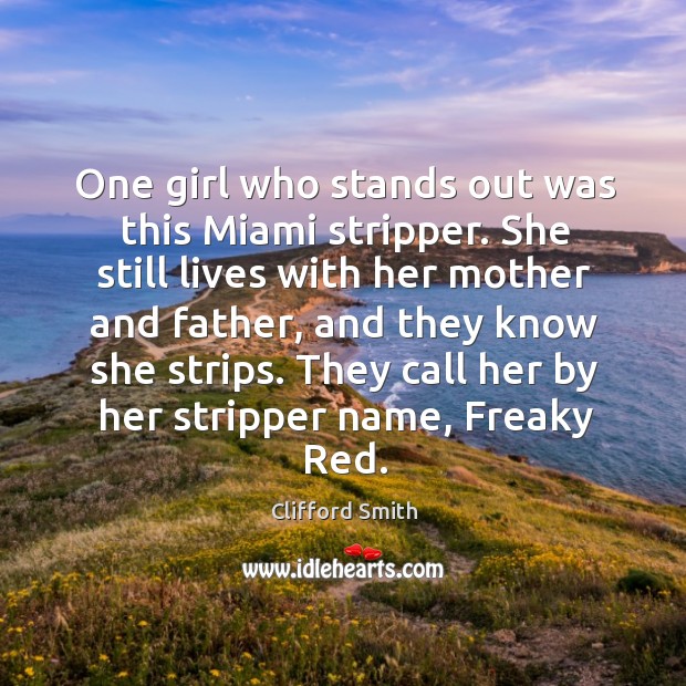 They call her by her stripper name, freaky red. Clifford Smith Picture Quote