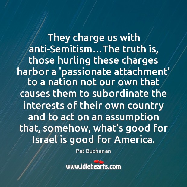 They charge us with anti-Semitism…The truth is, those hurling these charges Image
