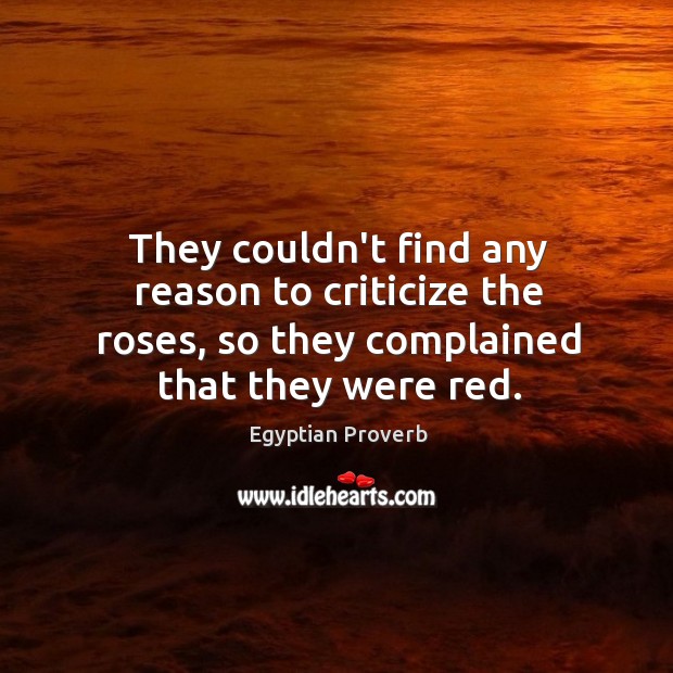 They couldn’t find any reason to criticize the roses Egyptian Proverbs Image