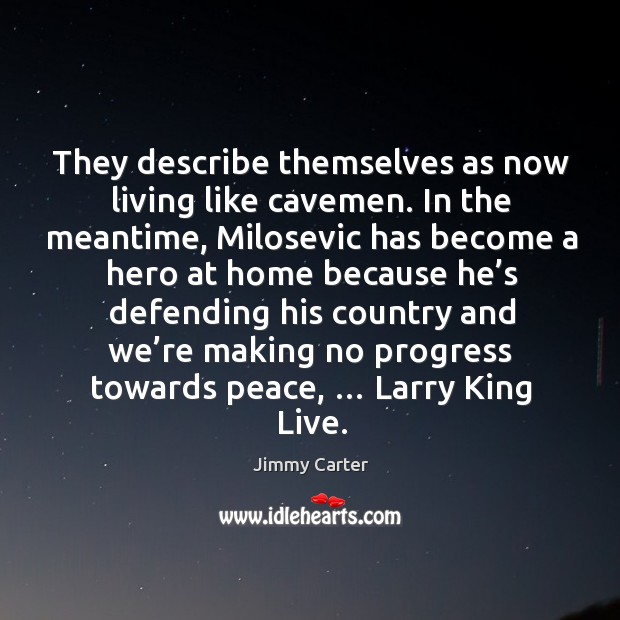 They describe themselves as now living like cavemen. Progress Quotes Image
