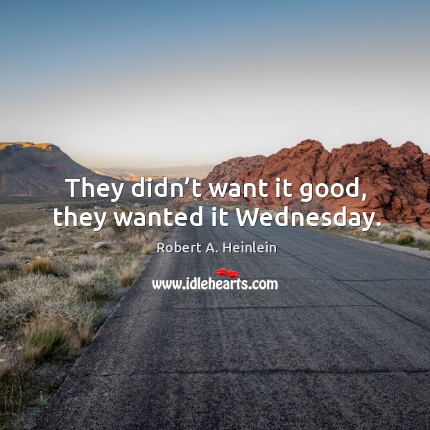 They didn’t want it good, they wanted it wednesday. Image