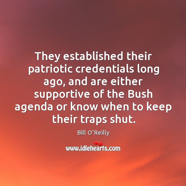 They established their patriotic credentials long ago Bill O’Reilly Picture Quote