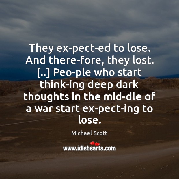 They ex­pect­ed to lose. And there­fore, they lost. [..] Peo­ Michael Scott Picture Quote