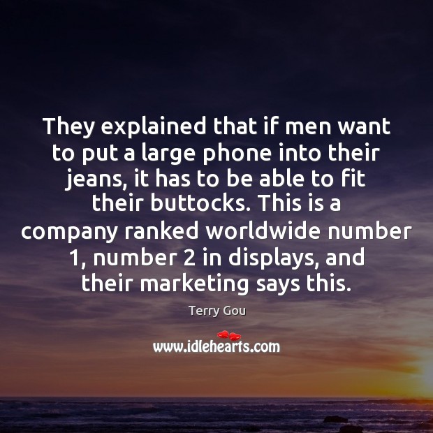 They explained that if men want to put a large phone into Image