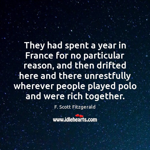 They had spent a year in France for no particular reason, and Image