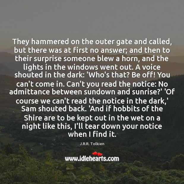 They hammered on the outer gate and called, but there was at J.R.R. Tolkien Picture Quote