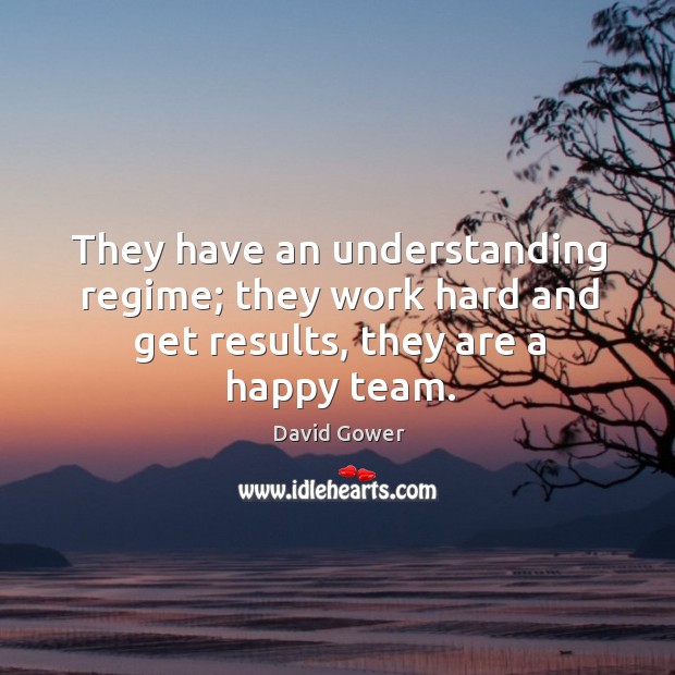 They have an understanding regime; they work hard and get results, they are a happy team. Image