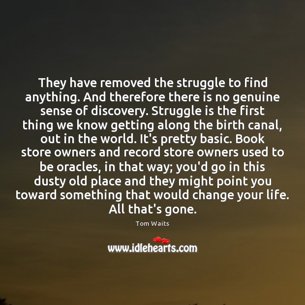 They have removed the struggle to find anything. And therefore there is Struggle Quotes Image