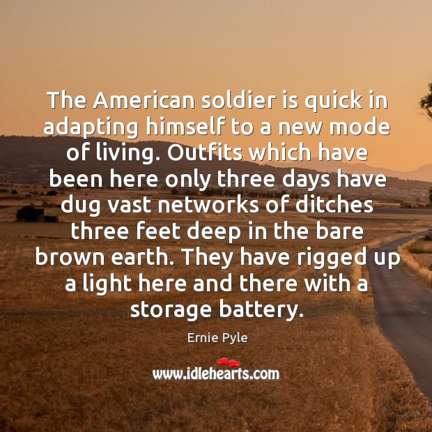 They have rigged up a light here and there with a storage battery. Ernie Pyle Picture Quote