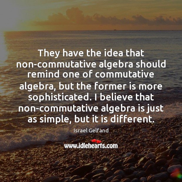 They have the idea that non-commutative algebra should remind one of commutative Image