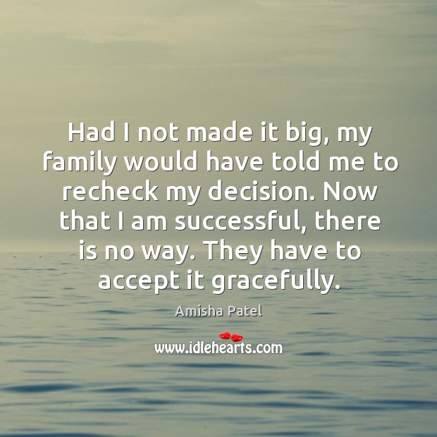 They have to accept it gracefully. Amisha Patel Picture Quote