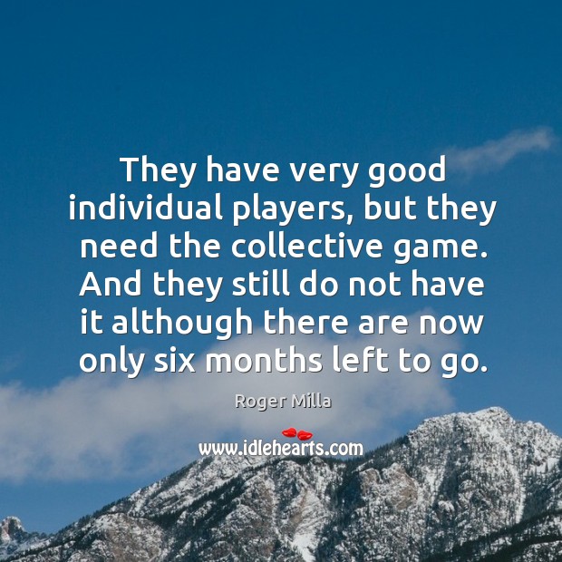 They have very good individual players, but they need the collective game. Image