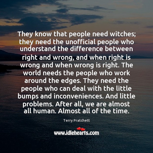 They know that people need witches; they need the unofficial people who Image