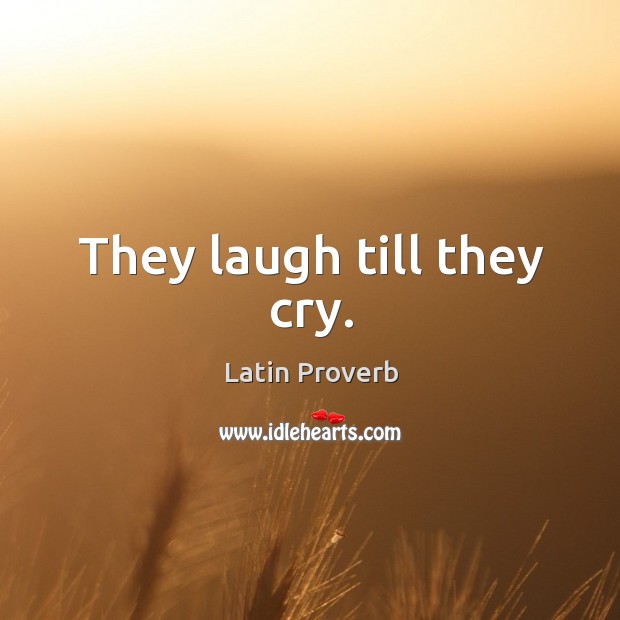 They laugh till they cry. Image
