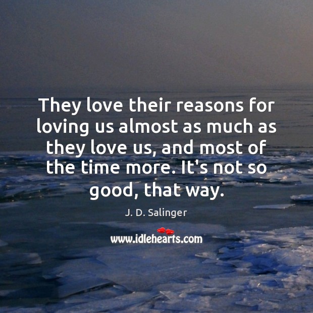 They love their reasons for loving us almost as much as they Image
