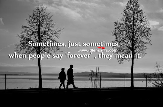 Sometimes, when people say ‘forever’, they mean it. Image