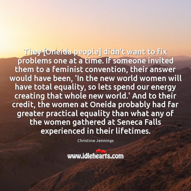 They [Oneida people] didn’t want to fix problems one at a time. Christine Jennings Picture Quote