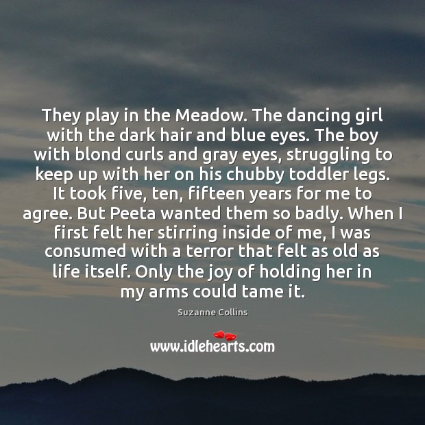 They play in the Meadow. The dancing girl with the dark hair Suzanne Collins Picture Quote