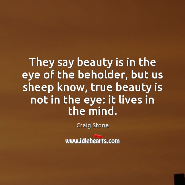 They say beauty is in the eye of the beholder, but us Beauty Quotes Image