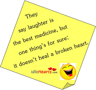 They say laughter is the best medicine, but one Heal Quotes Image