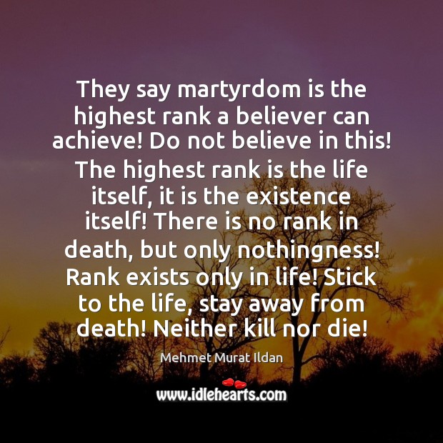 They say martyrdom is the highest rank a believer can achieve! Do Image