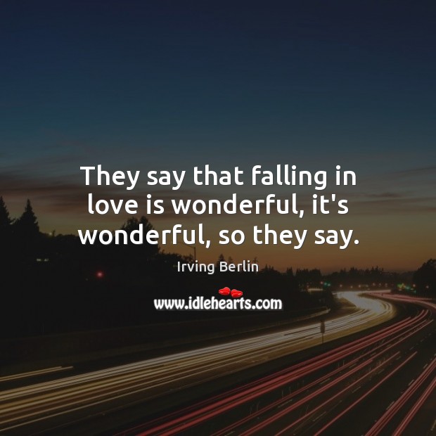 They say that falling in love is wonderful, it’s wonderful, so they say. Love Is Quotes Image