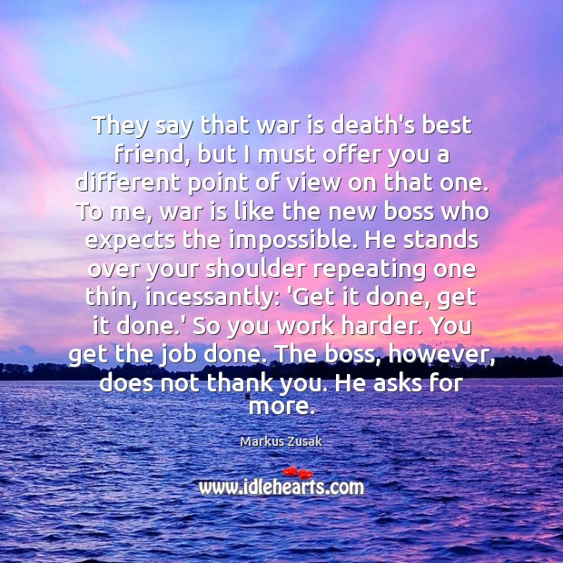 They say that war is death’s best friend, but I must offer Markus Zusak Picture Quote