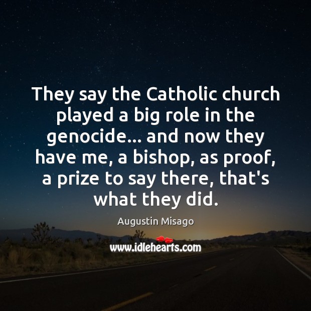 They say the Catholic church played a big role in the genocide… Image