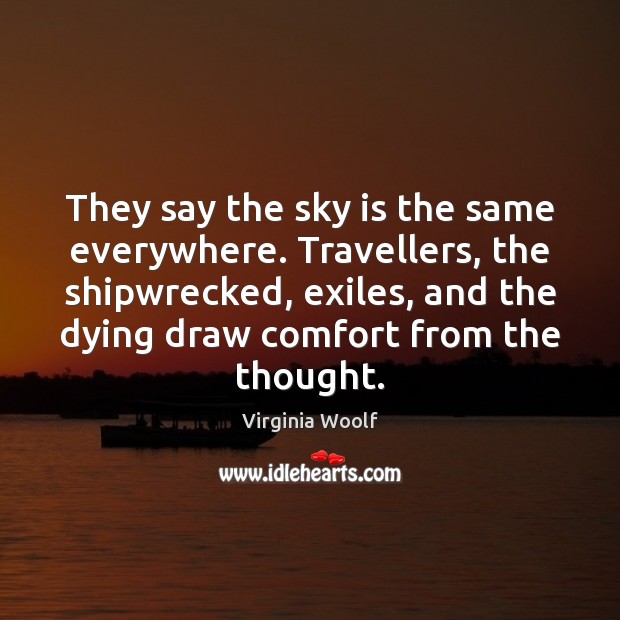 They say the sky is the same everywhere. Travellers, the shipwrecked, exiles, Image