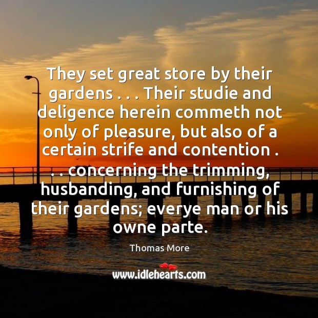They set great store by their gardens . . . Their studie and deligence herein Image