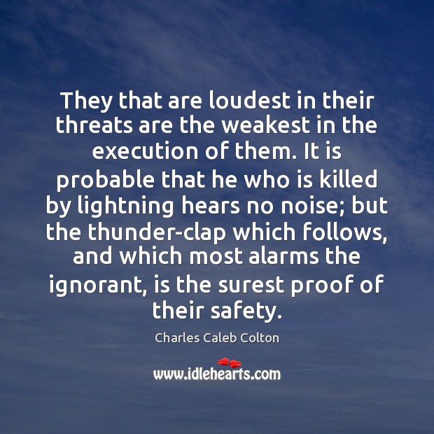 They that are loudest in their threats are the weakest in the Image
