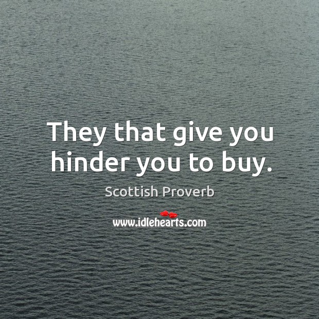 They that give you hinder you to buy. Image