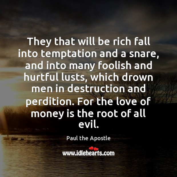 They that will be rich fall into temptation and a snare, and Money Quotes Image