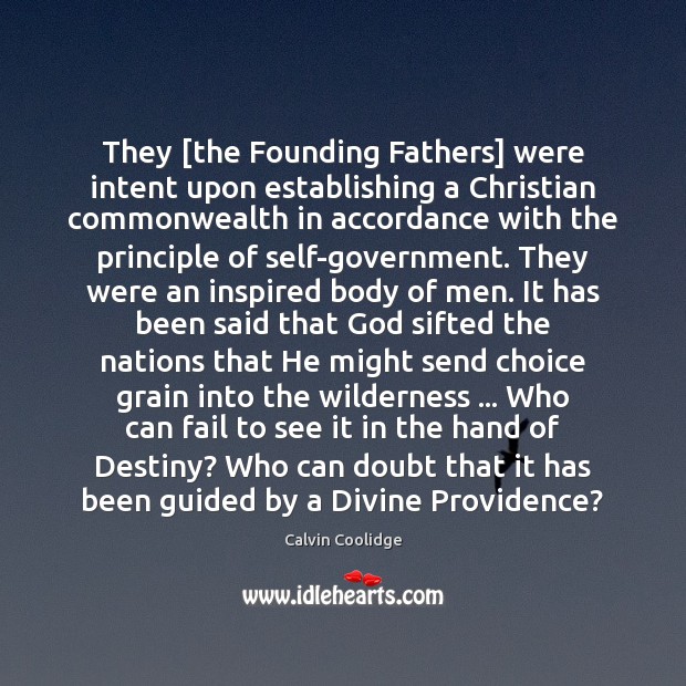 They [the Founding Fathers] were intent upon establishing a Christian commonwealth in Calvin Coolidge Picture Quote