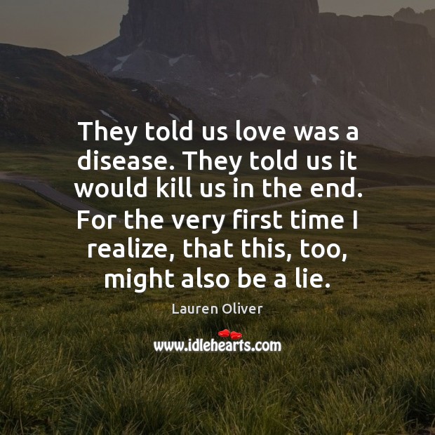 They told us love was a disease. They told us it would Lauren Oliver Picture Quote