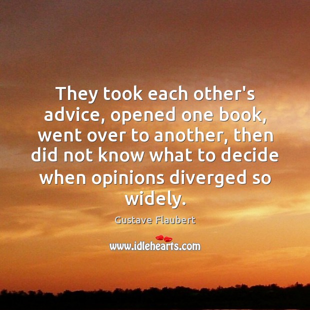 They took each other’s advice, opened one book, went over to another, Gustave Flaubert Picture Quote