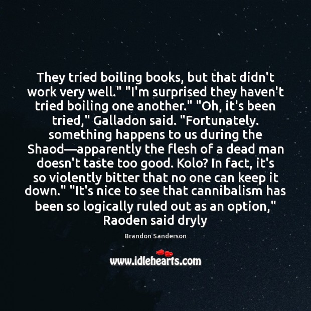 They tried boiling books, but that didn’t work very well.” “I’m surprised Image