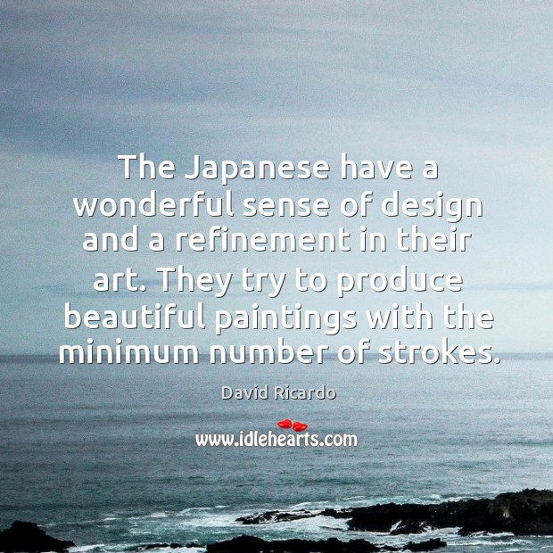They try to produce beautiful paintings with the minimum number of strokes. Design Quotes Image