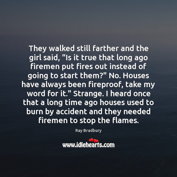They walked still farther and the girl said, “Is it true that Ray Bradbury Picture Quote
