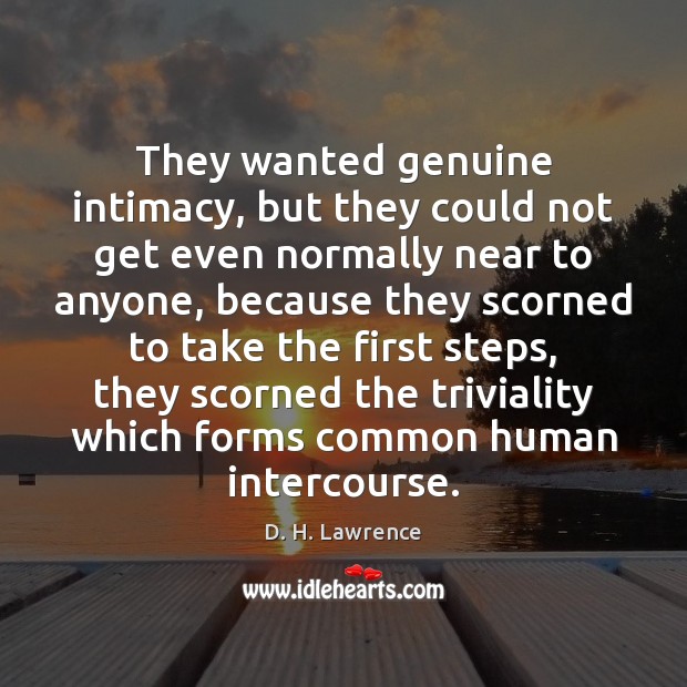 They wanted genuine intimacy, but they could not get even normally near D. H. Lawrence Picture Quote