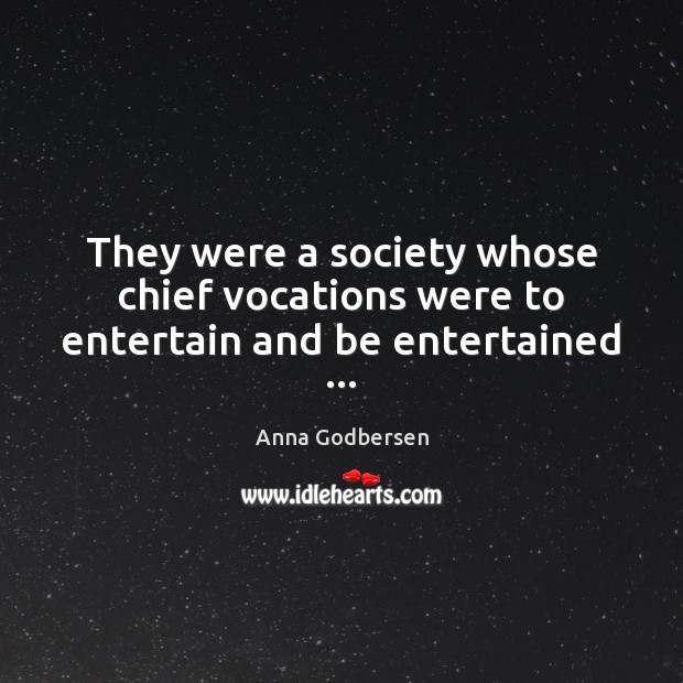 They were a society whose chief vocations were to entertain and be entertained … Image